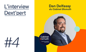 L’interview Dext’pert avec Dan Delfassy du cabinet Bismuth