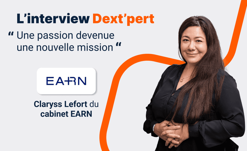 L’interview Dext’pert avec Claryss Lefort du cabinet EARN