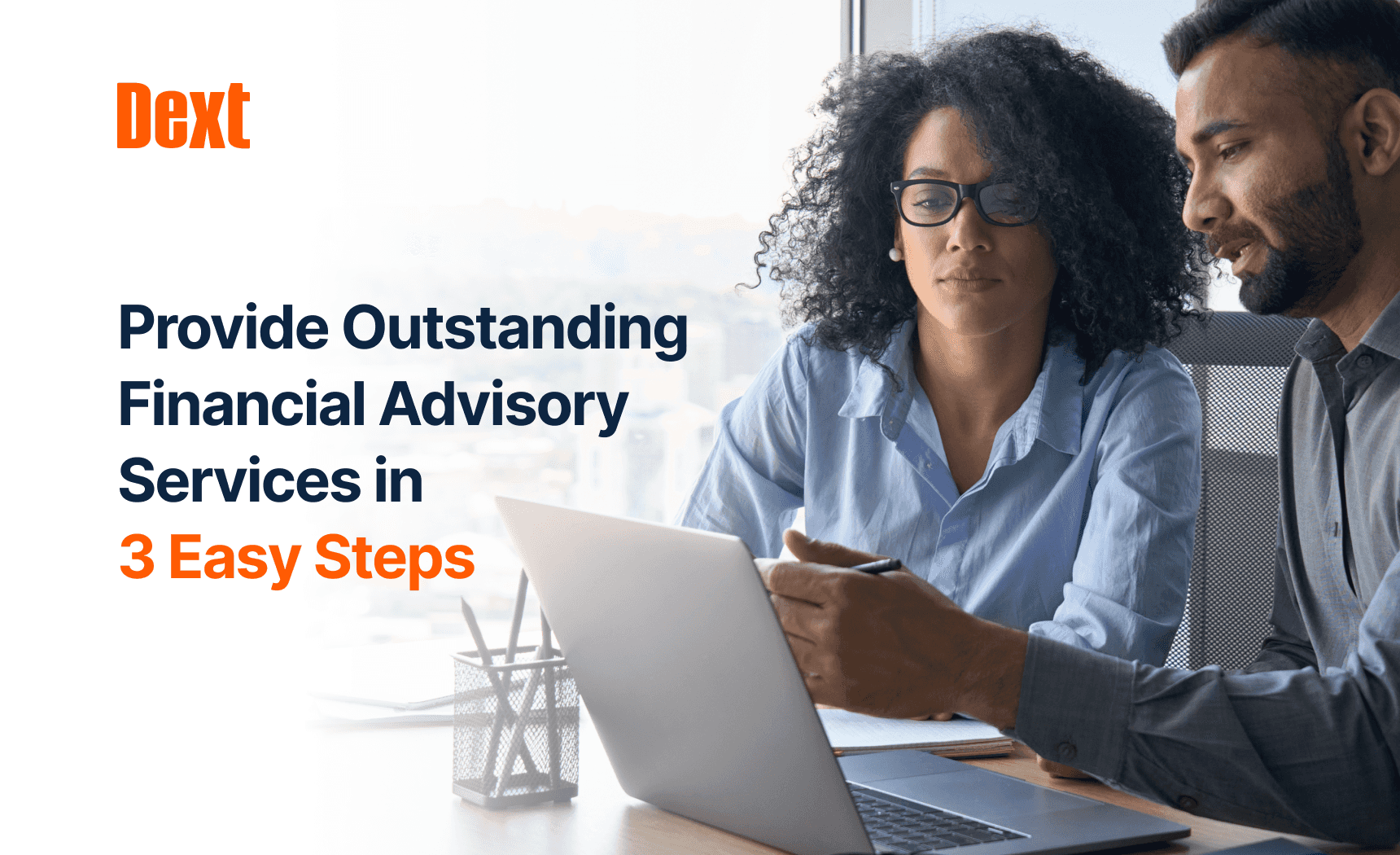 Provide Outstanding Financial Advisory Services in 3 Easy Steps