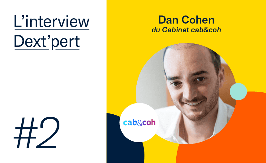 L’interview Dext’pert avec Dan Cohen du cabinet Cab&Coh